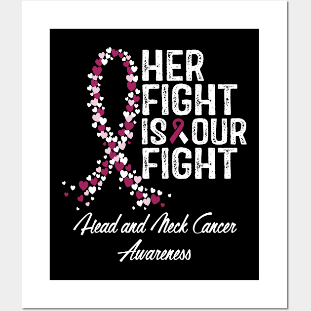 Head and Neck Cancer Awareness Her Fight Is Our Fight Wall Art by RW